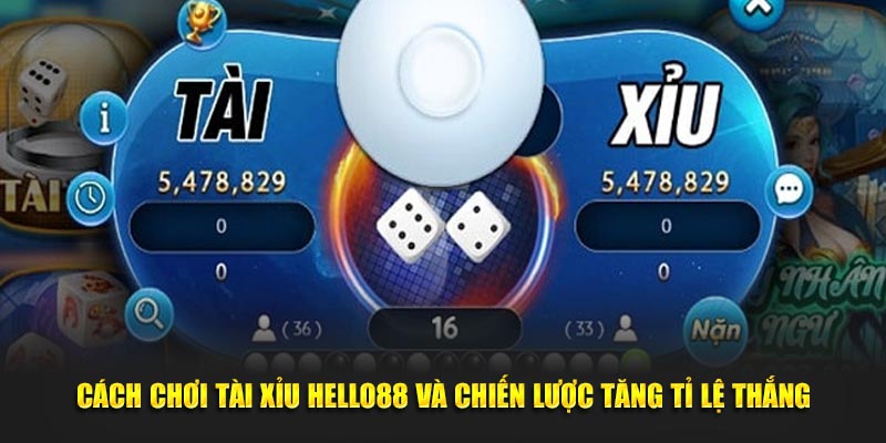 Cách chơi tài xỉu hello88