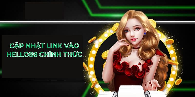 Cập nhật link vào HELLO88 chính thức