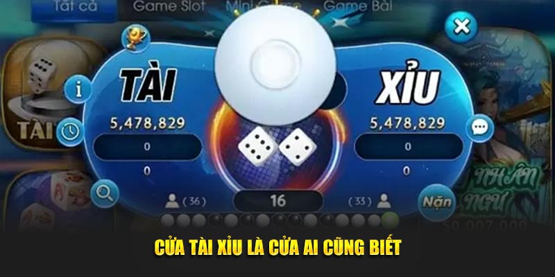 Cửa Tài Xỉu là cửa ai cũng biết