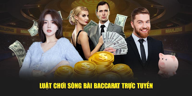 Luật chơi sòng bài Baccarat trực tuyến