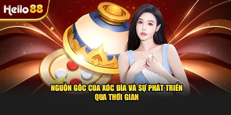 Nguồn gốc của xóc đĩa và sự phát triển qua thời gian