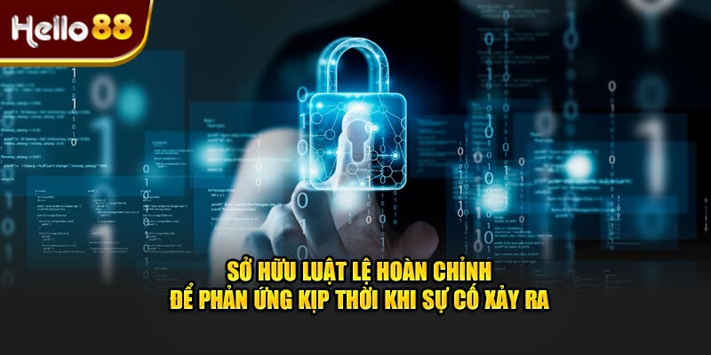 Sở hữu luật lệ hoàn chỉnh để phản ứng kịp thời khi sự cố xảy ra