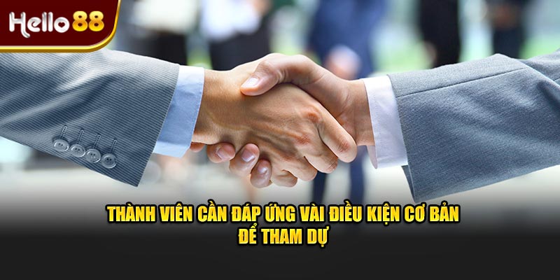 Thành viên cần đáp ứng vài điều kiện cơ bản để tham dự