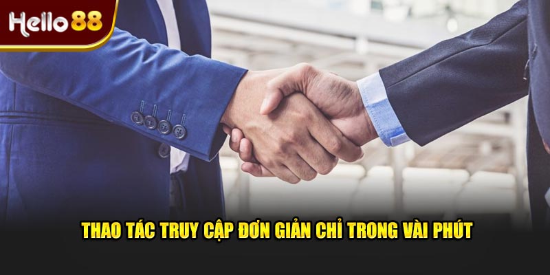 Thao tác truy cập Hell88 đơn giản chỉ trong vài phút