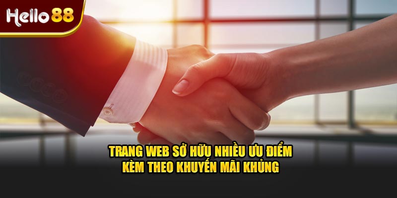 Trang web sở hữu nhiều ưu điểm kèm theo khuyến mãi khủng