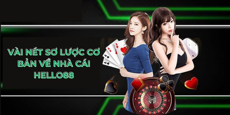 Vài nét sơ lược cơ bản về nhà cái HELLO88